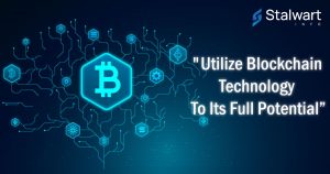 Utilize Blockchain Technology to its Full Potential